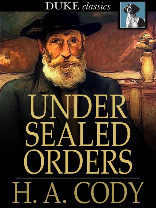 Title details for Under Sealed Orders by H. A. Cody - Available